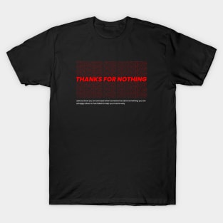 Thanks For Nothing T-Shirt